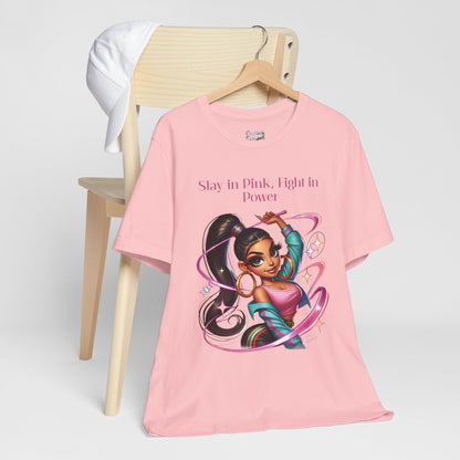 Slay in Pink, Fight in Power - Unisex Jersey Short Sleeve Tee