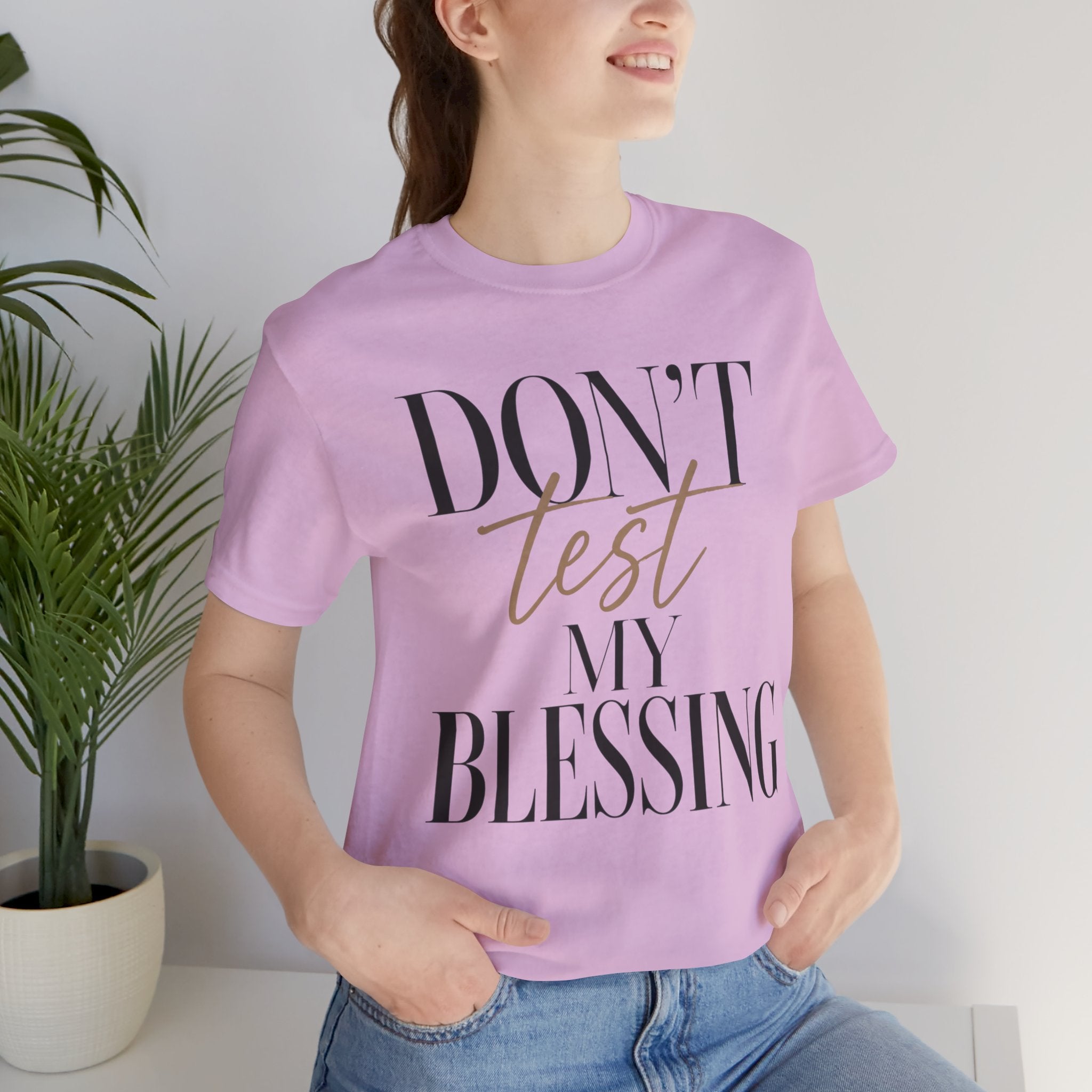 Don’t Test My Blessing Tee - Jersey Short Sleeve Tee