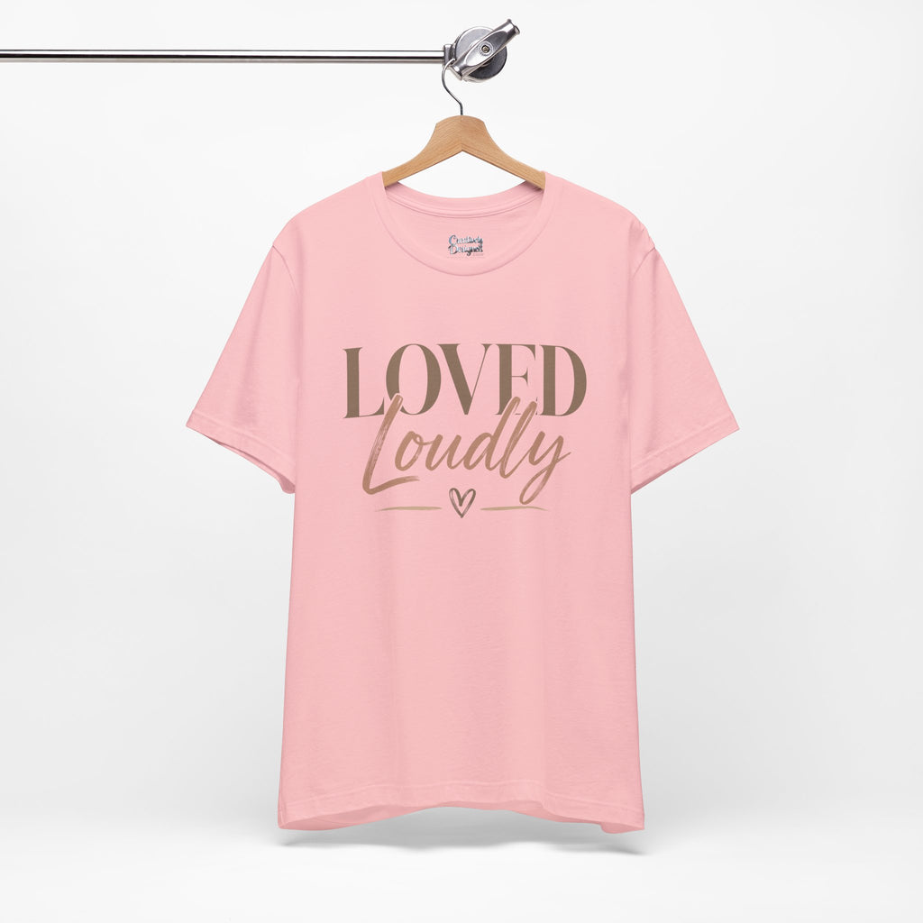 Loved Loudly - Jersey Short Sleeve Tee