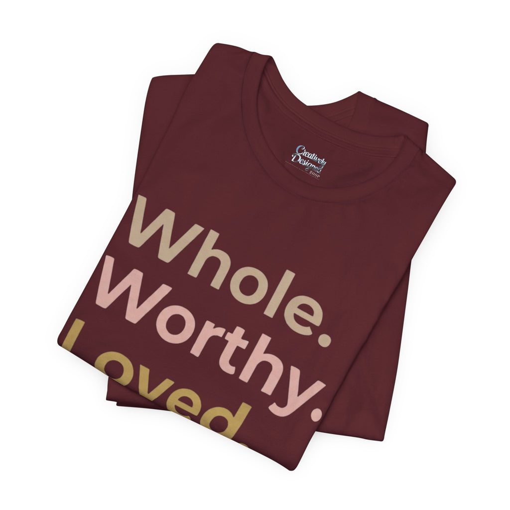Whole. Worthy. Loved. – Unisex Tee