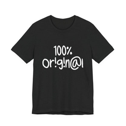 100% Or!g!n@l - Unisex Jersey Short Sleeve Tee