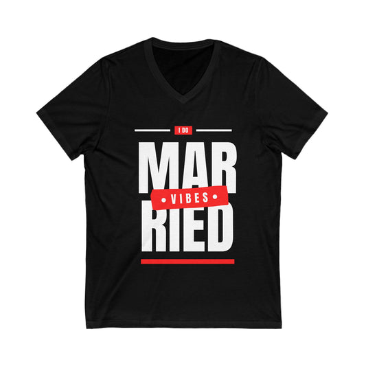 Married Vibes - Unisex Jersey Short Sleeve V-Neck Tee