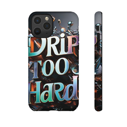 "Drip Too Hard" - Tough Cases