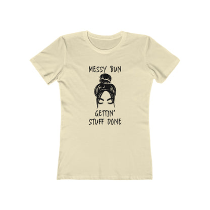 "Messy Bun, Gettin' Stuff Done" - The Boyfriend Tee for Women