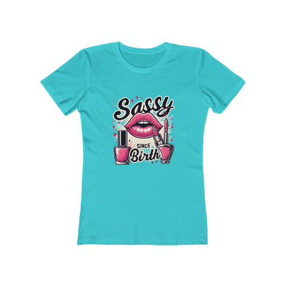 Sassy Since Birth - The Boyfriend Tee for Women
