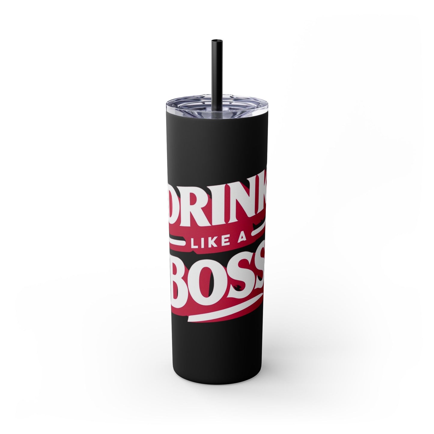 Drink Like A Boss - Skinny Tumbler with Straw, 20oz - Creatively Designed Shop