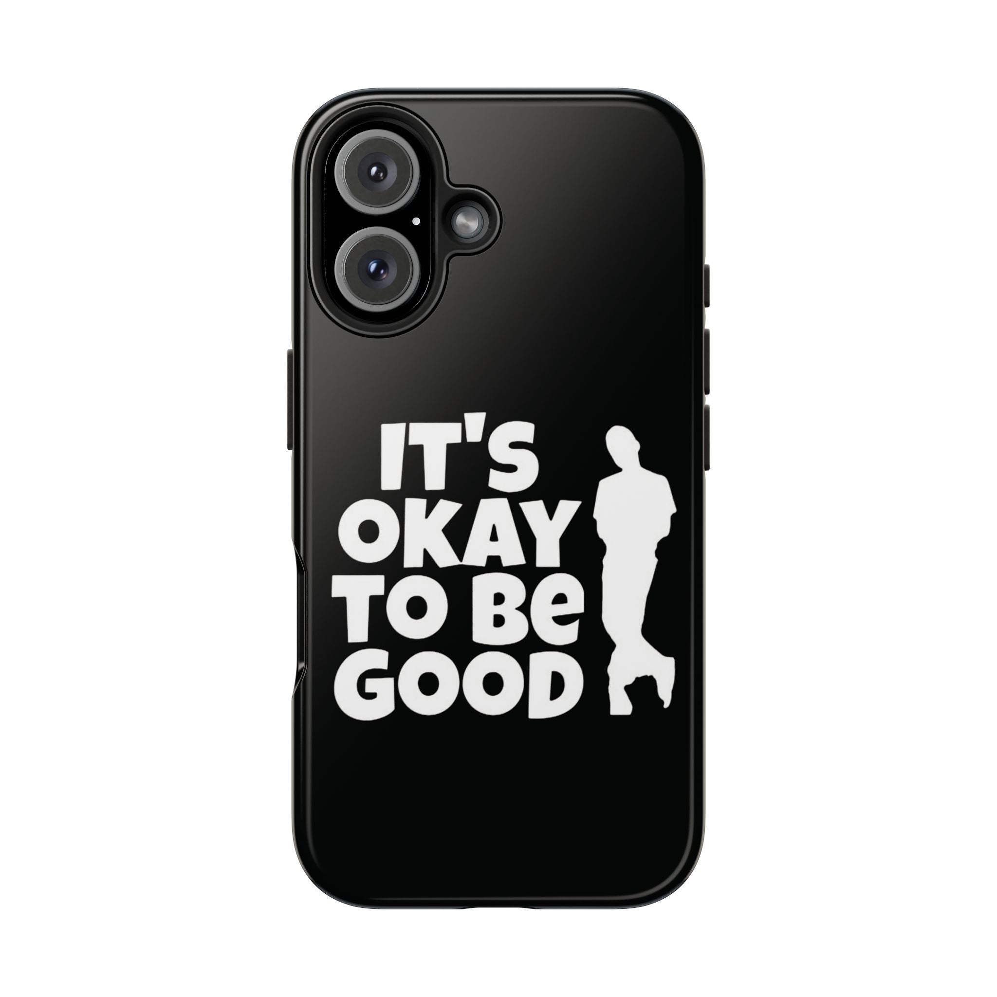 It's Okay To Be Good - Tough Phone Cases