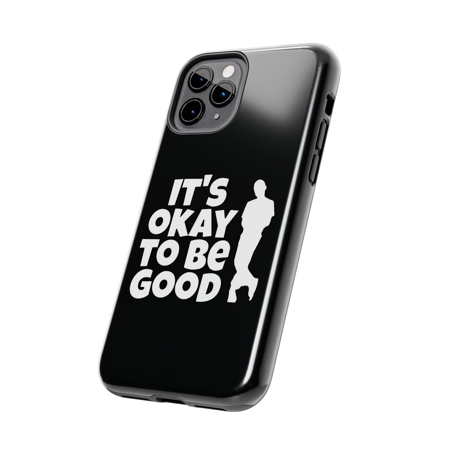 It's Okay To Be Good - Tough Phone Cases