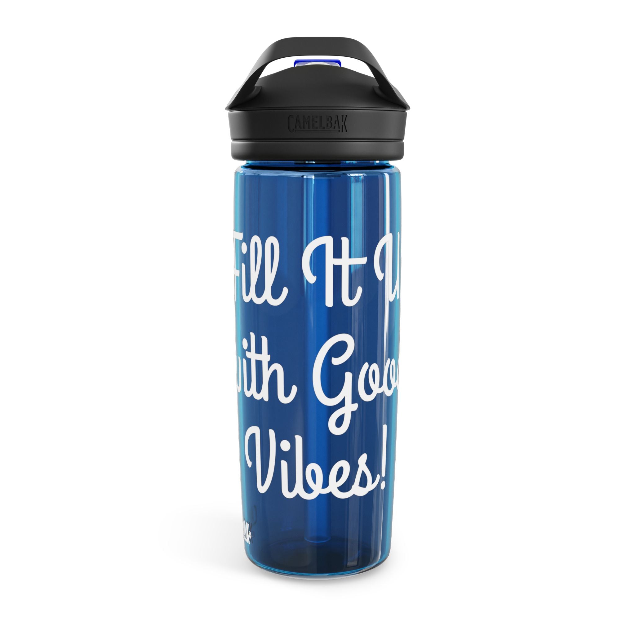 "Fill It Up With Good Vibes" - CamelBak Eddy®  Water Bottle, 20oz\25oz