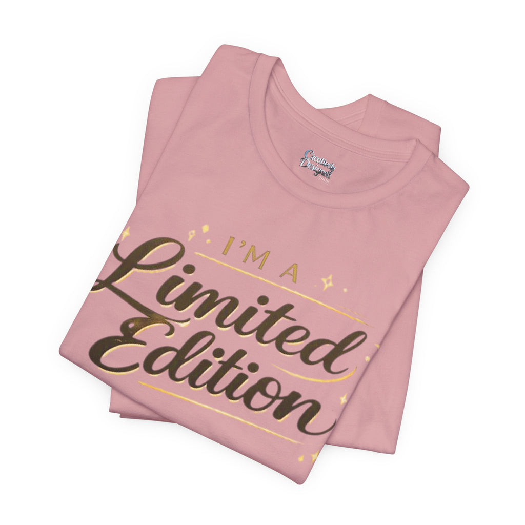 I’m A Limited Edition – Unisex Tee