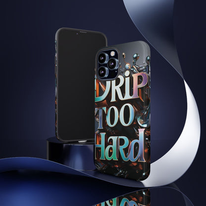 "Drip Too Hard" - Tough Cases