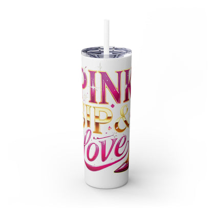 Pink, Sip & Love - Skinny Tumbler with Straw, 20oz - Creatively Designed Shop