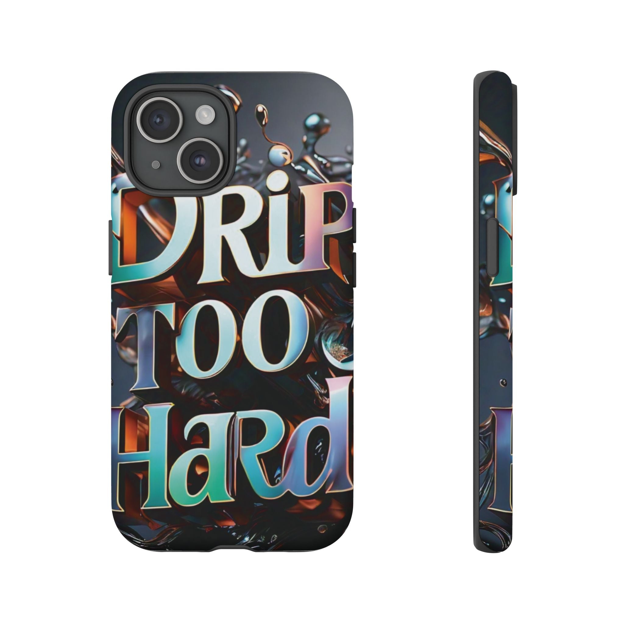 "Drip Too Hard" - Tough Cases