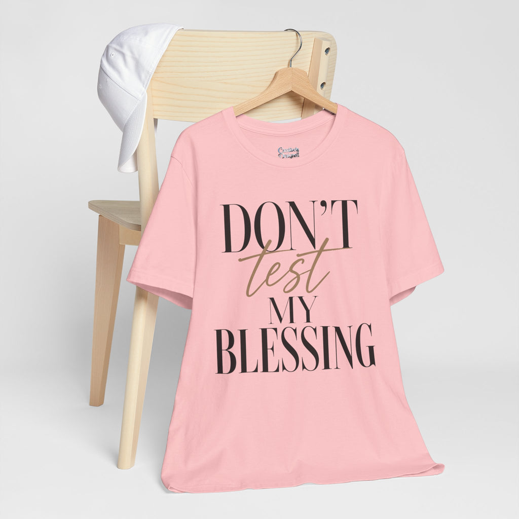 Don’t Test My Blessing Tee - Jersey Short Sleeve Tee