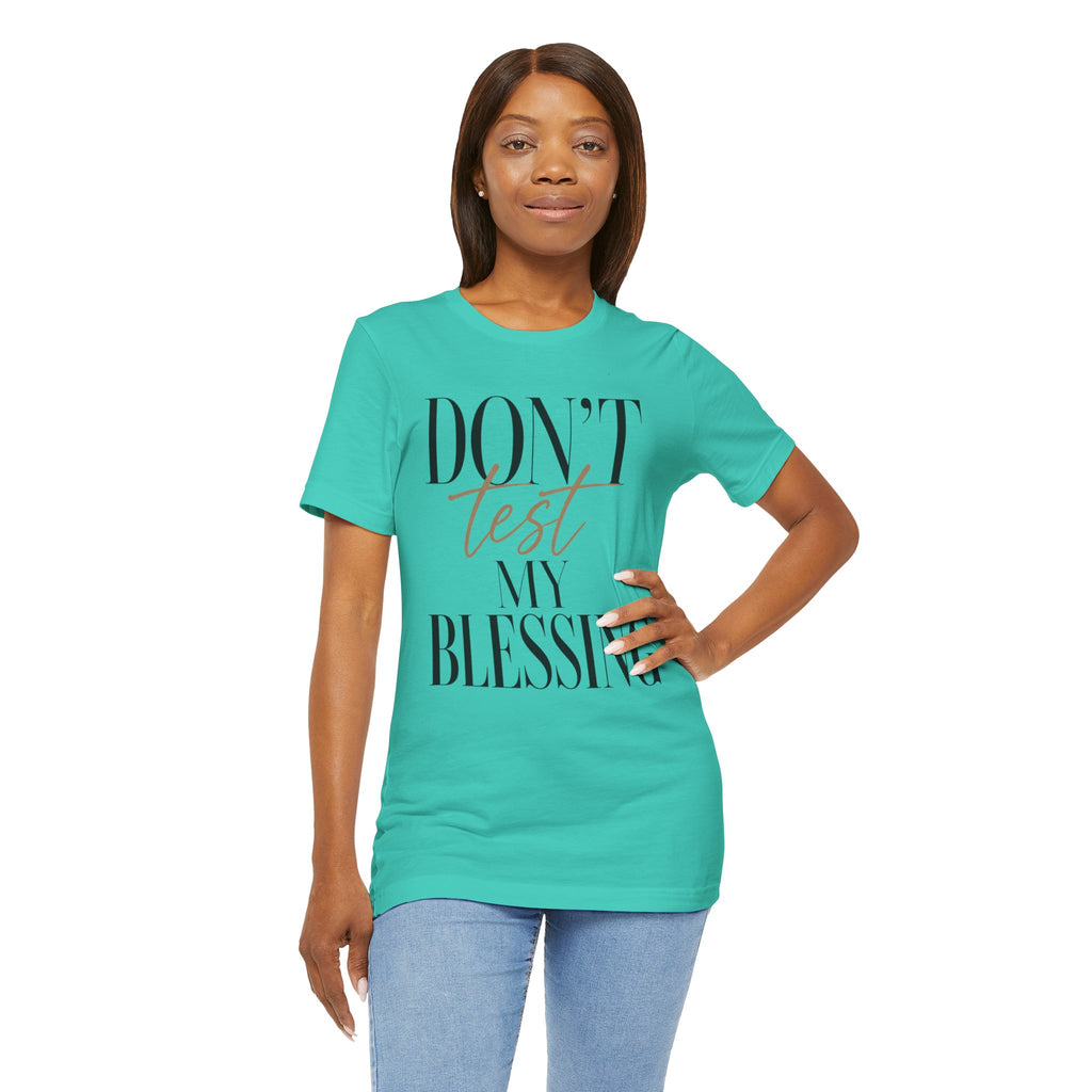 Don’t Test My Blessing Tee - Jersey Short Sleeve Tee