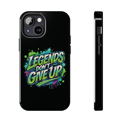 Legends Don't Give Up - Tough Phone Cases