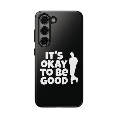 It's Okay To Be Good - Tough Phone Cases