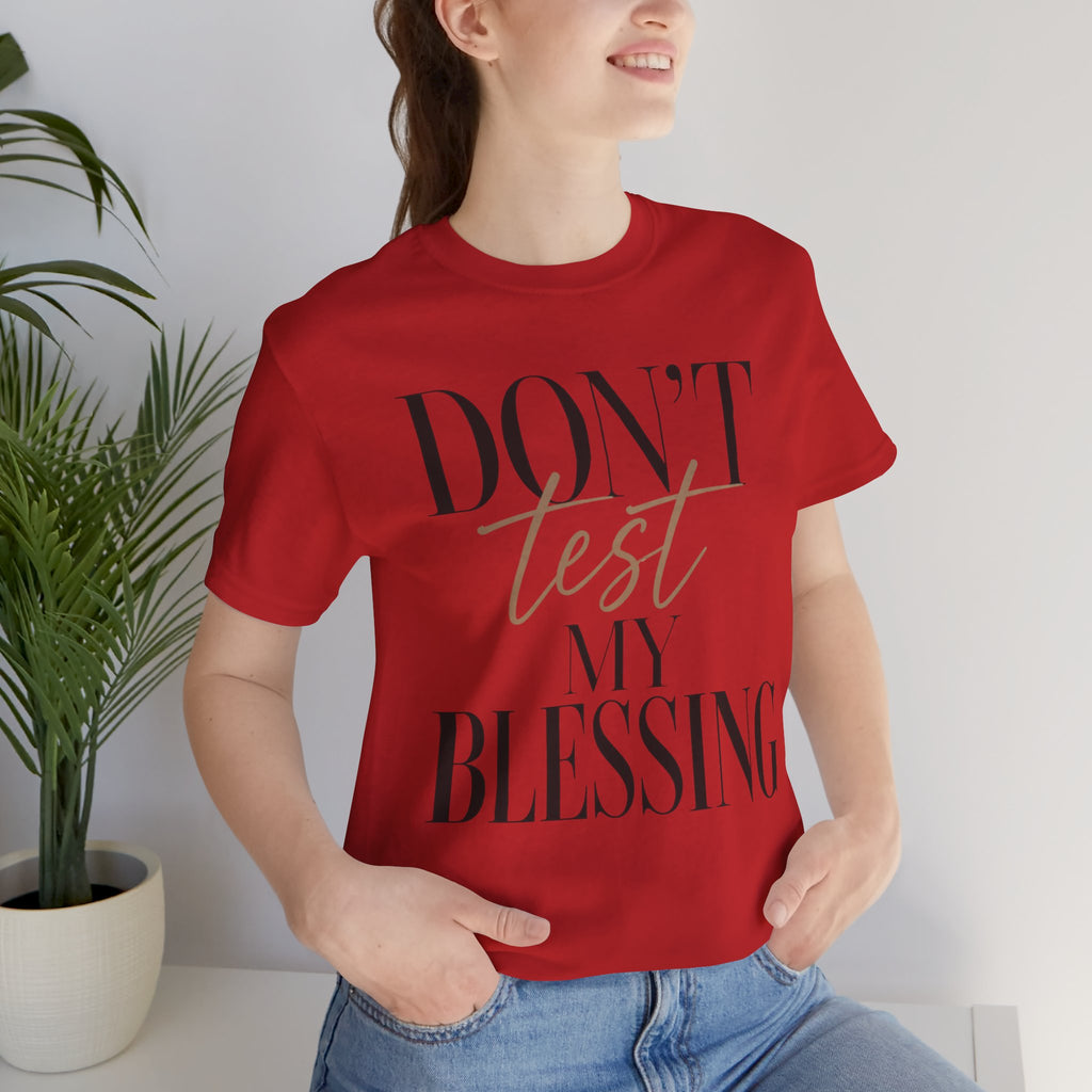 Don’t Test My Blessing Tee - Jersey Short Sleeve Tee