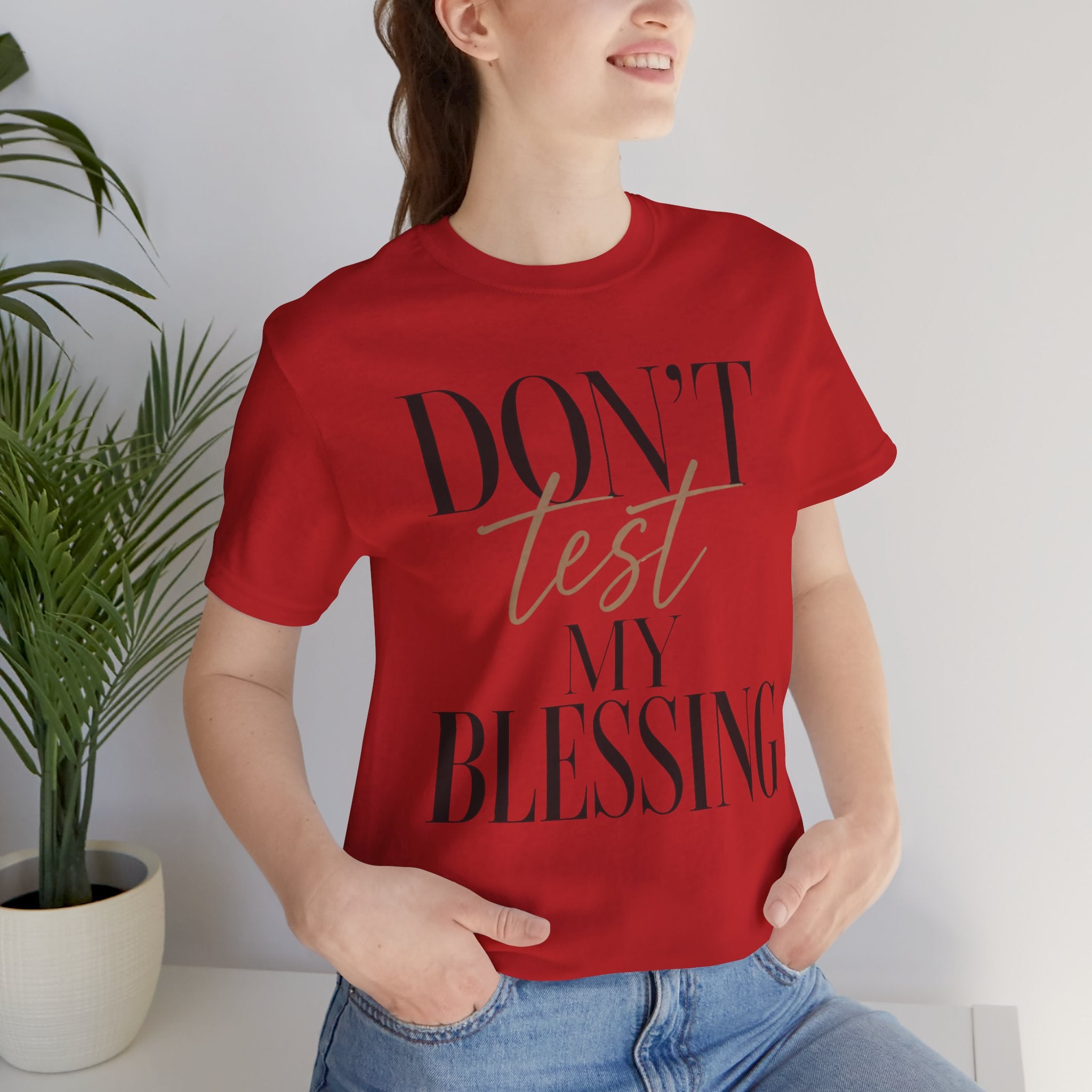 Don’t Test My Blessing Tee - Jersey Short Sleeve Tee
