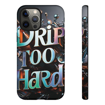 "Drip Too Hard" - Tough Cases