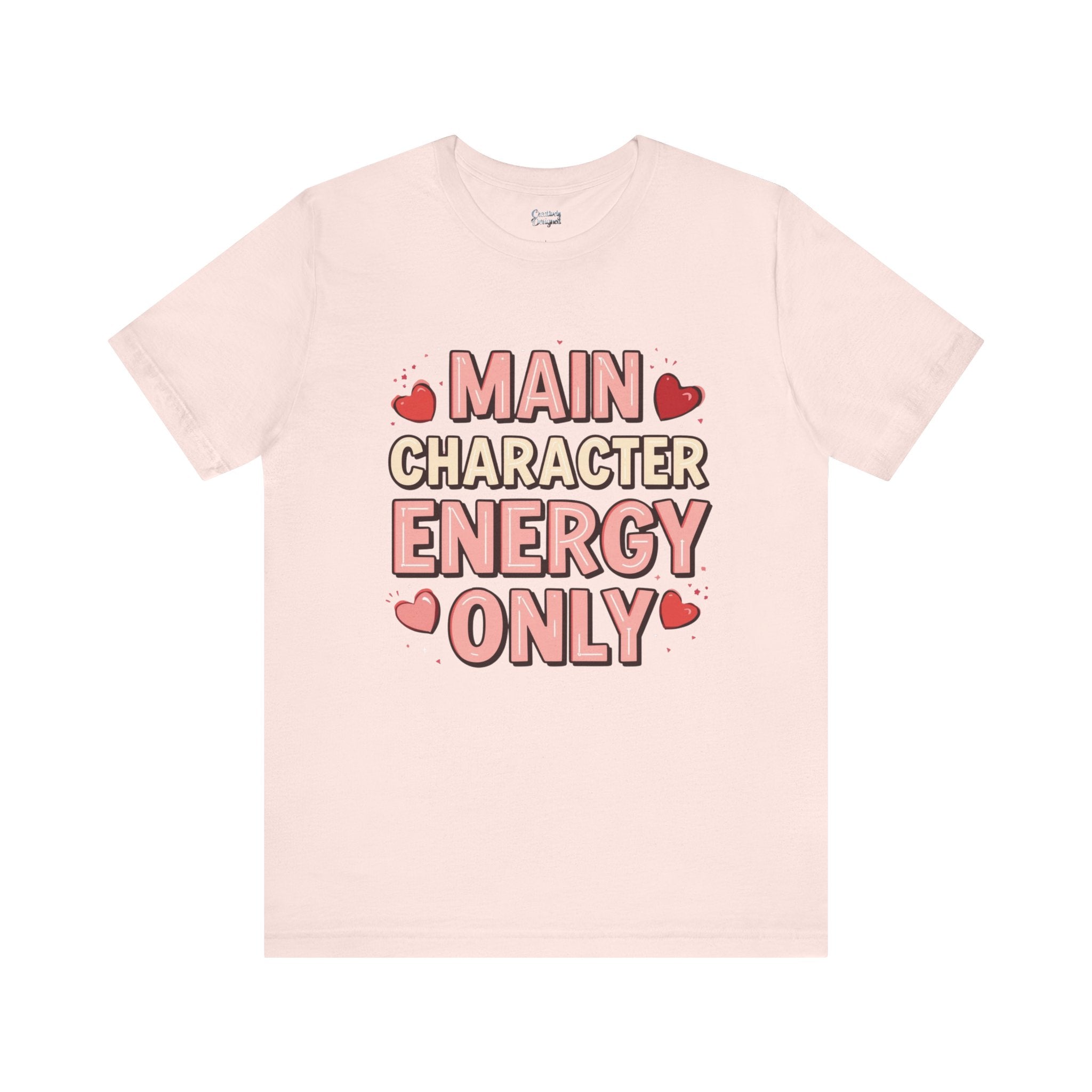 Main Character Energy Only – Unisex Tee