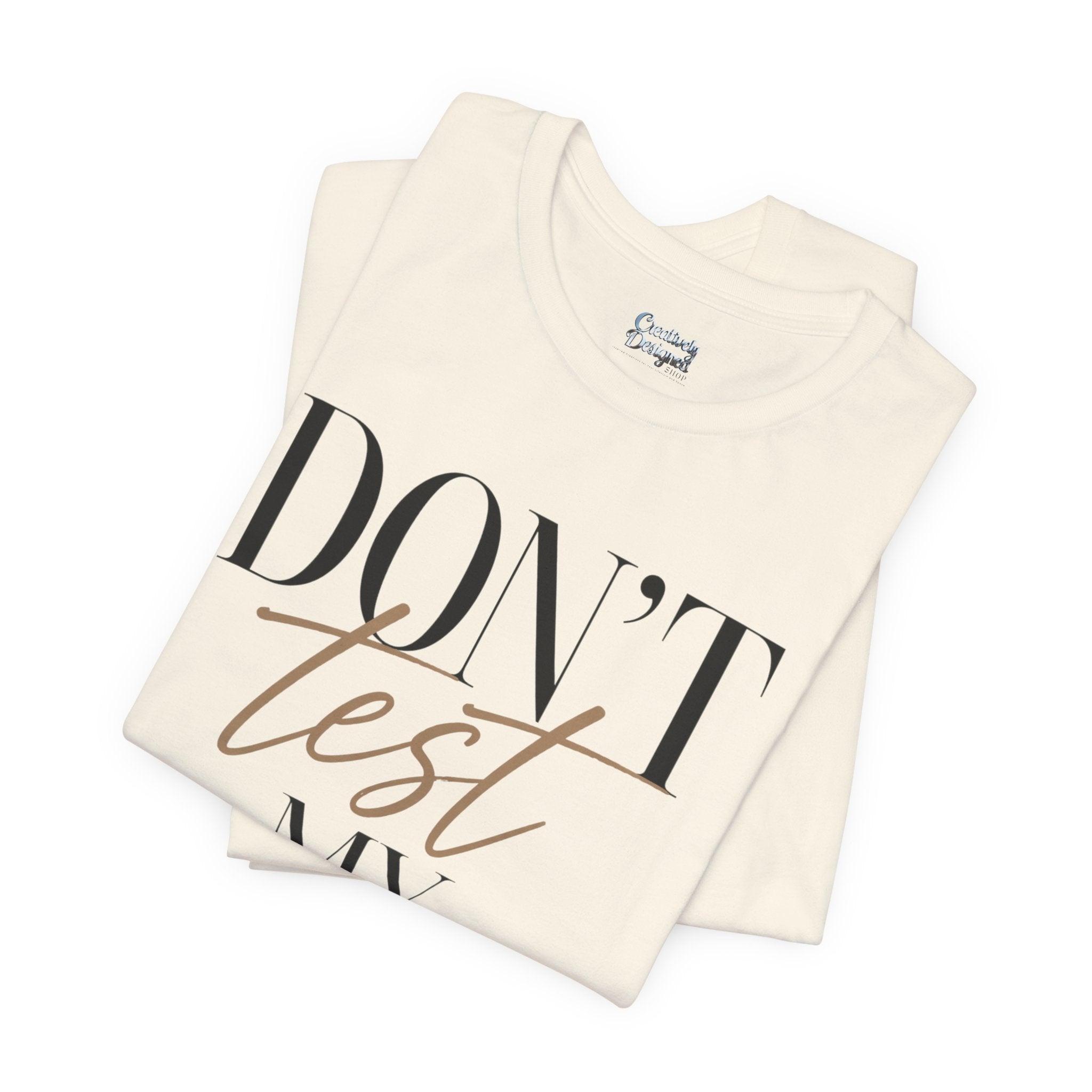 Don’t Test My Blessing Tee - Jersey Short Sleeve Tee
