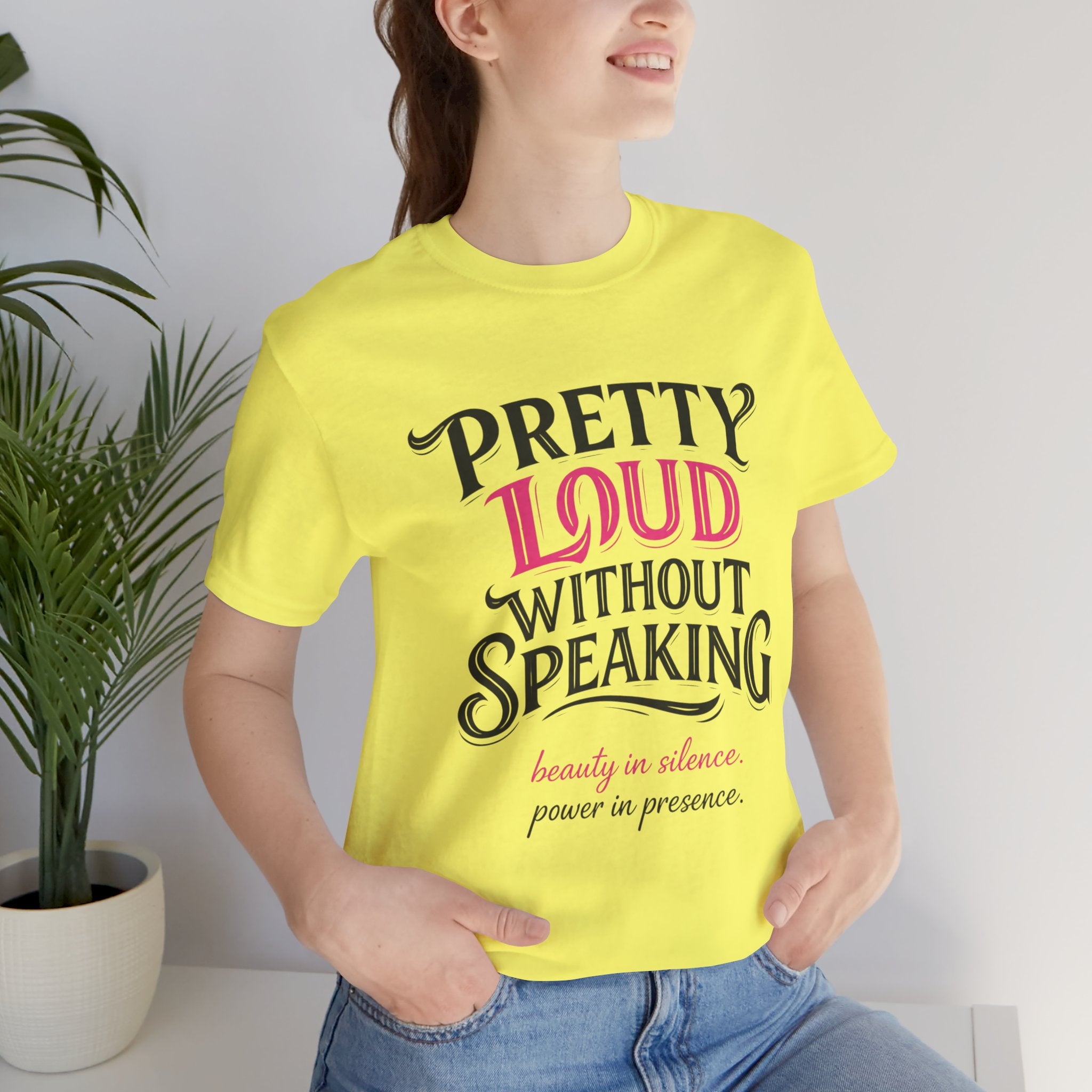 Pretty Loud Without Speaking - Jersey Short Sleeve Tee
