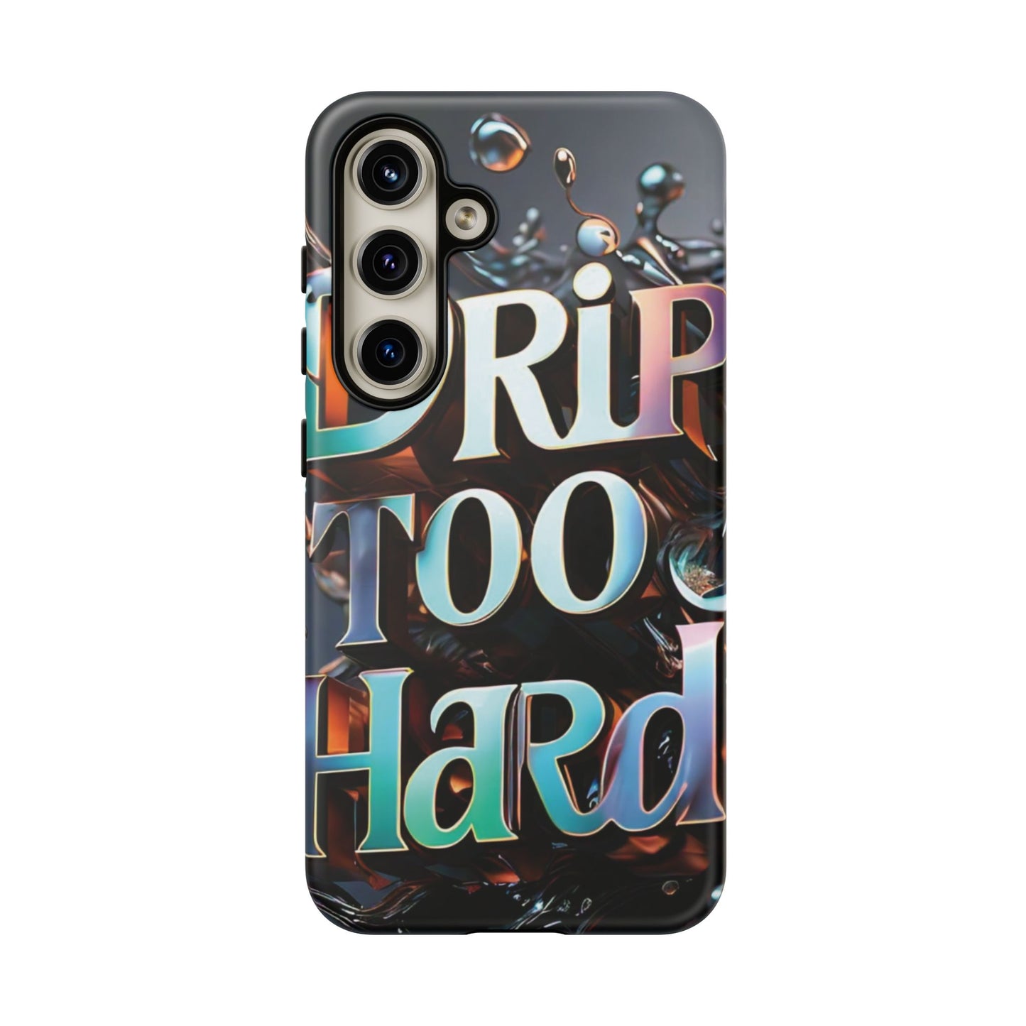 "Drip Too Hard" - Tough Cases