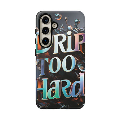 "Drip Too Hard" - Tough Cases