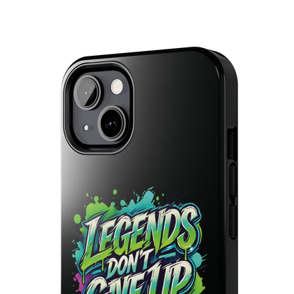 Legends Don't Give Up - Tough Phone Cases