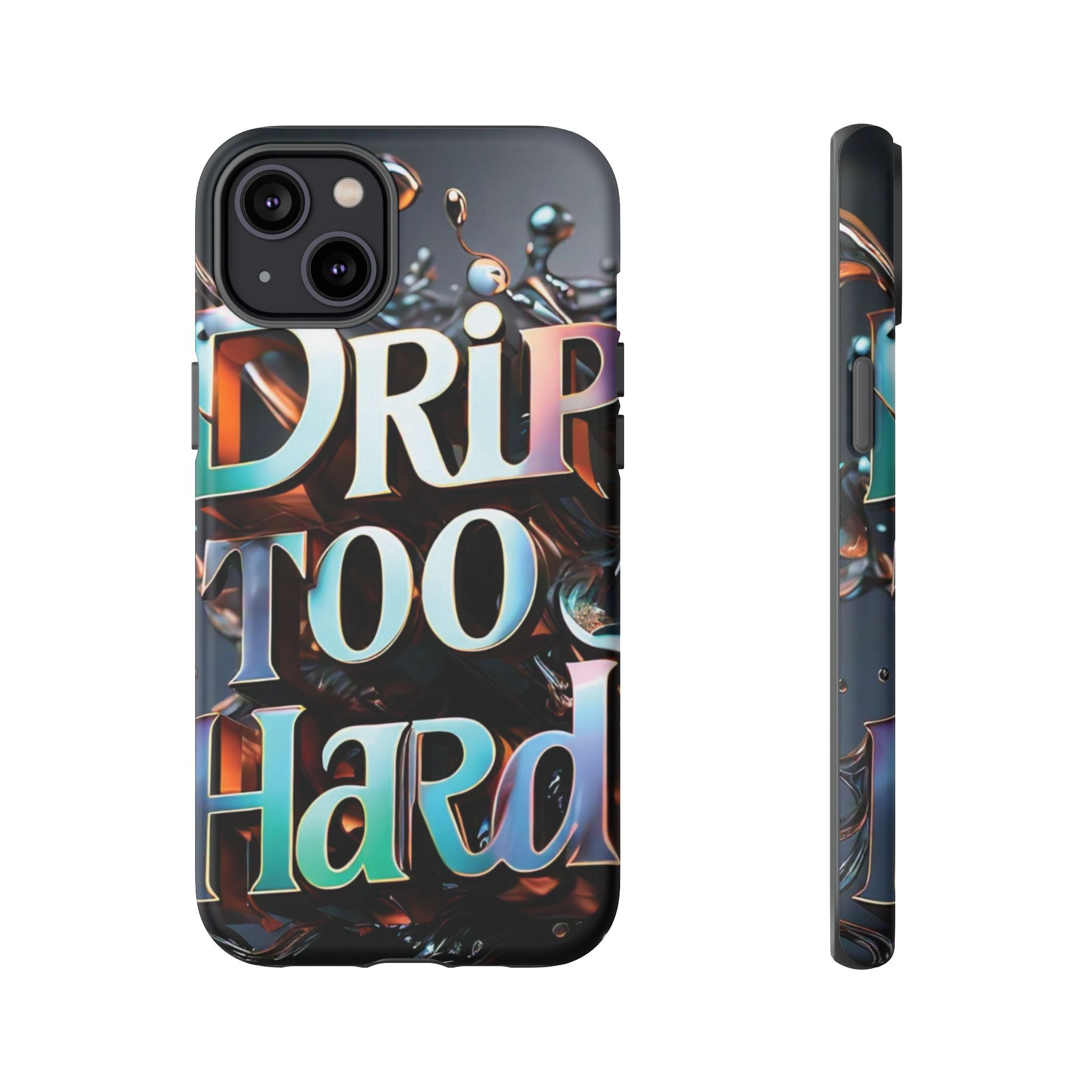 "Drip Too Hard" - Tough Cases