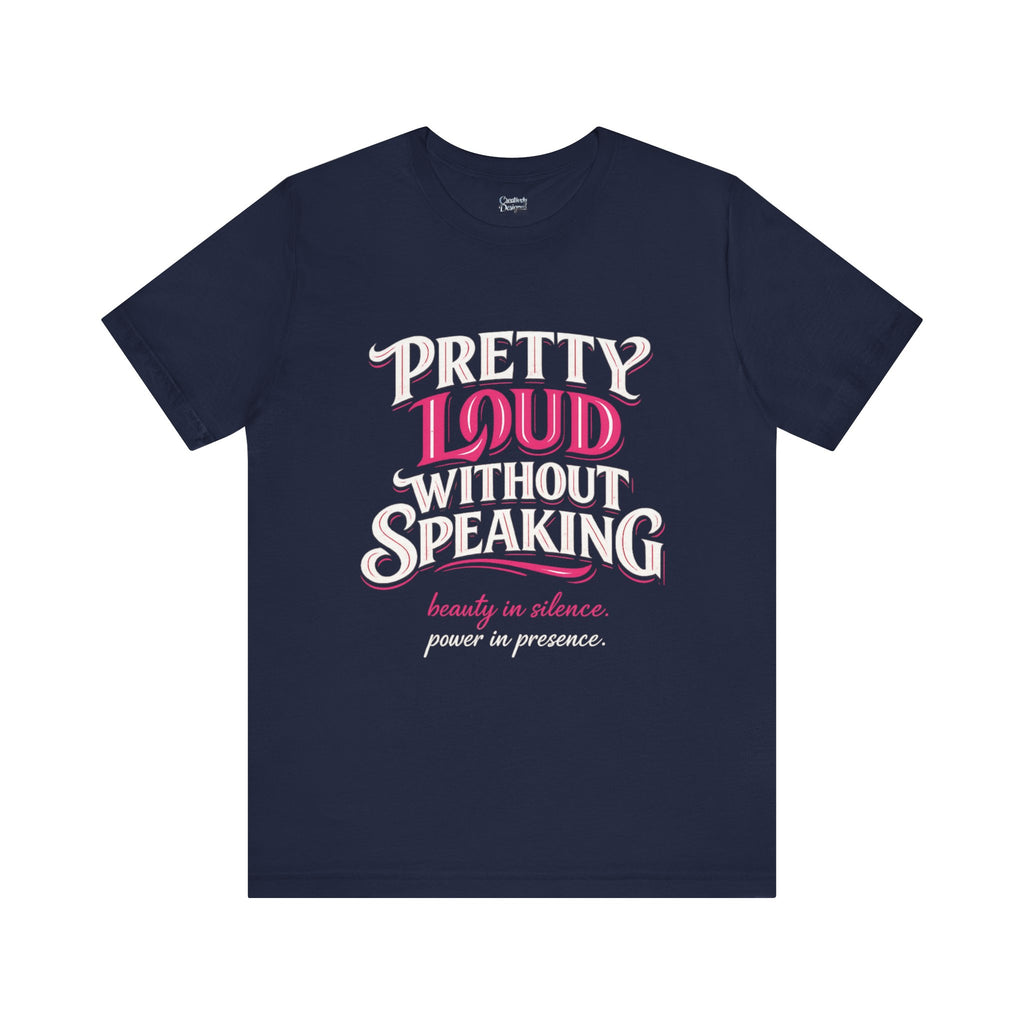 Pretty Loud Without Speaking - Jersey Short Sleeve Tee