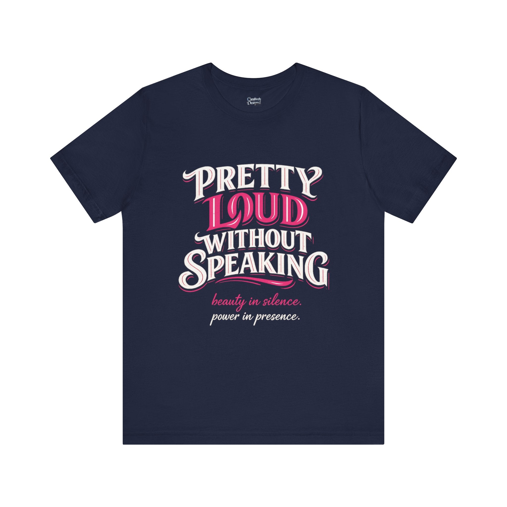 Pretty Loud Without Speaking - Jersey Short Sleeve Tee