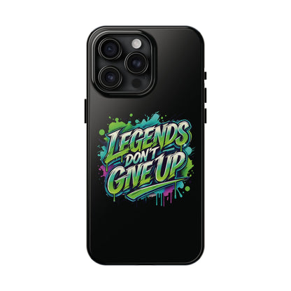 Legends Don't Give Up - Tough Phone Cases
