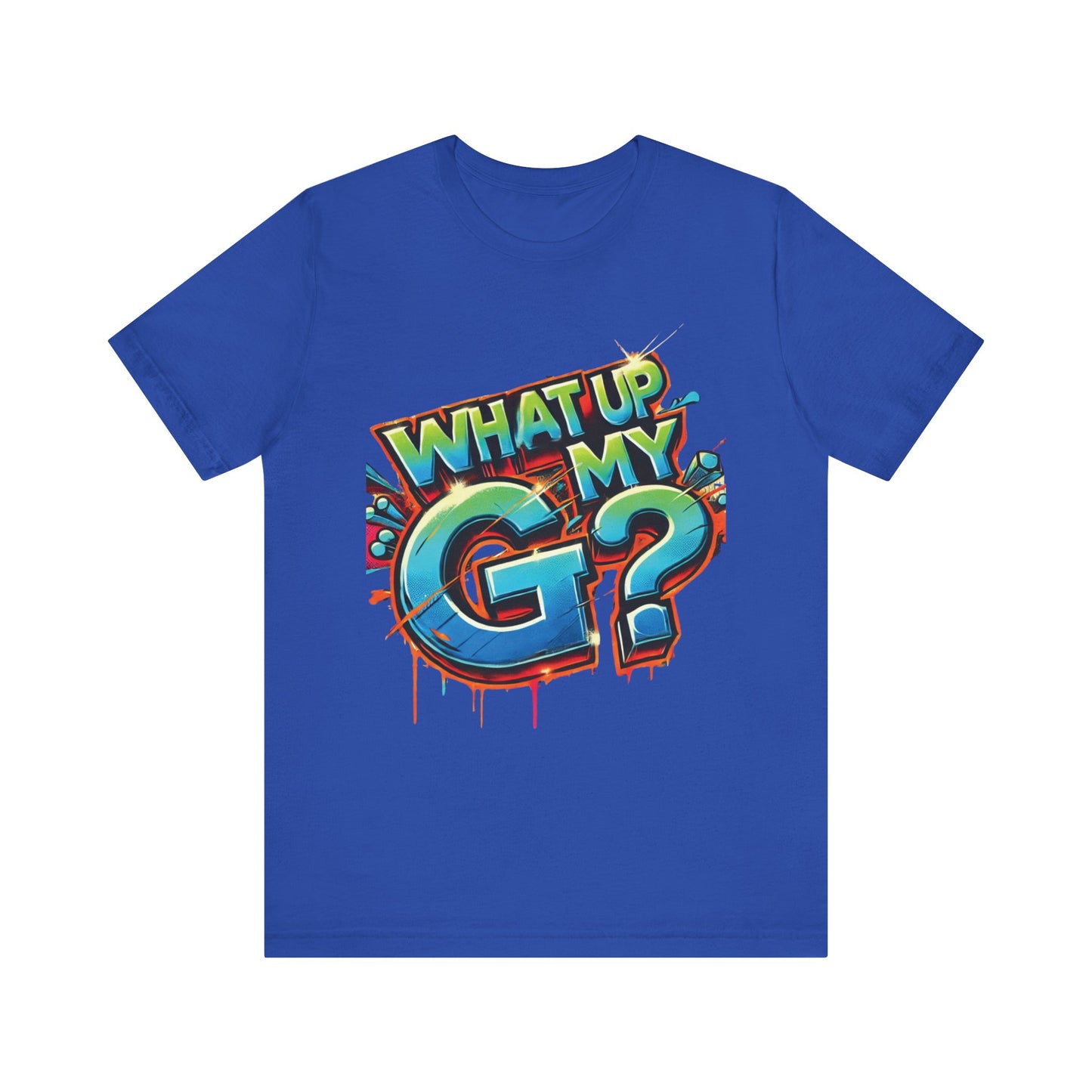 "What Up My G?" - Unisex Jersey Short Sleeve Tee