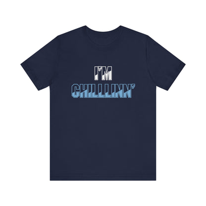 "I'M CHILLLINN" (Blue) - Unisex Jersey Short Sleeve Tee