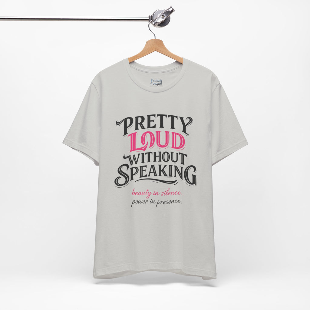 Pretty Loud Without Speaking - Jersey Short Sleeve Tee