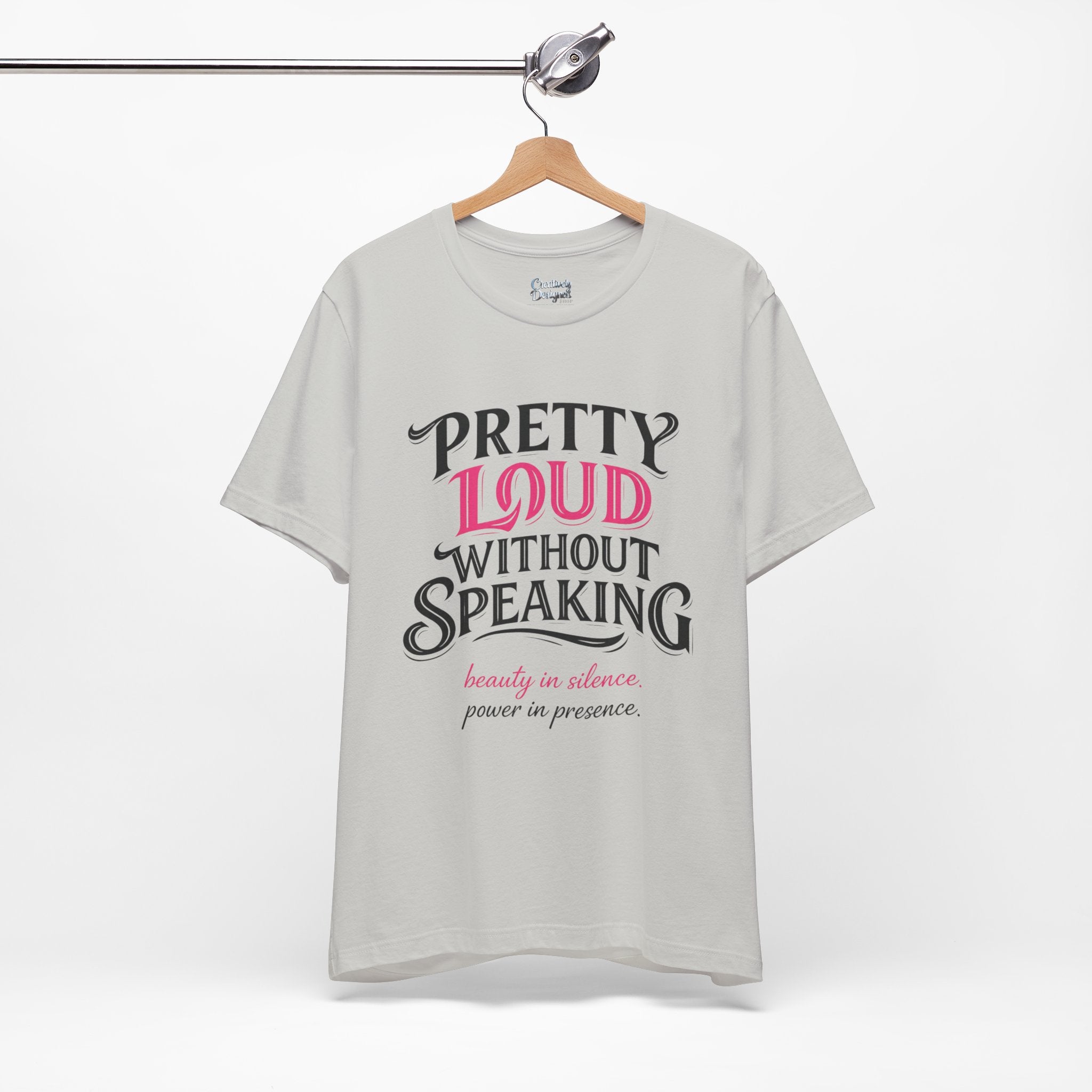 Pretty Loud Without Speaking - Jersey Short Sleeve Tee