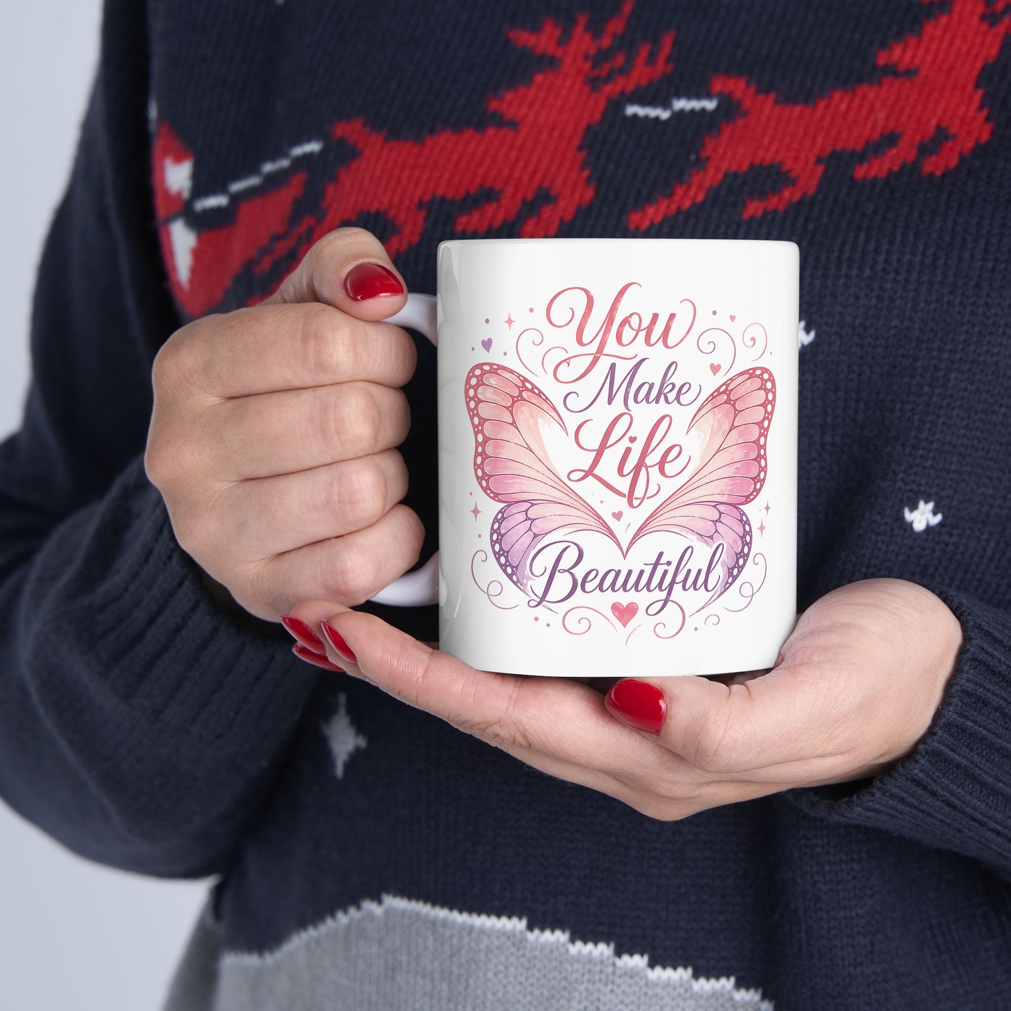 You Make Life Beautiful – Ceramic Coffee Mug