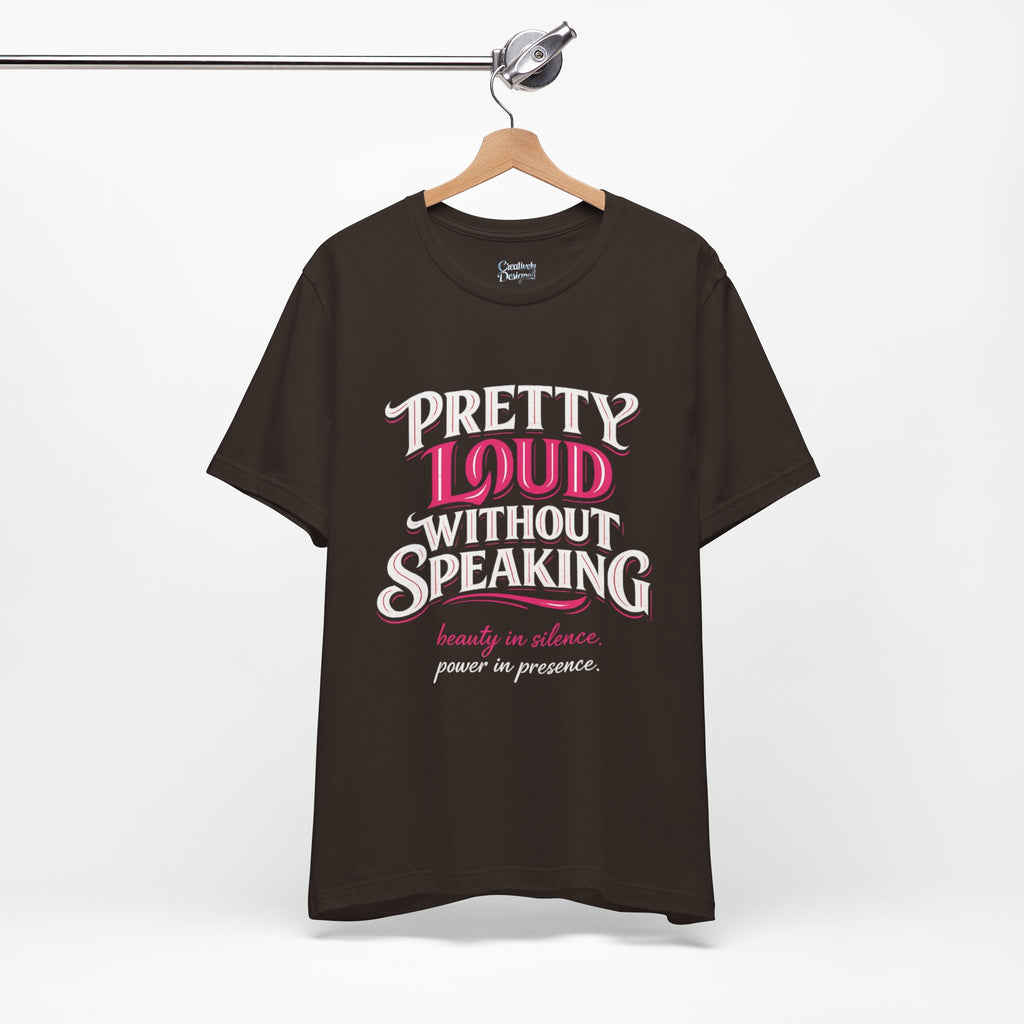Pretty Loud Without Speaking - Jersey Short Sleeve Tee