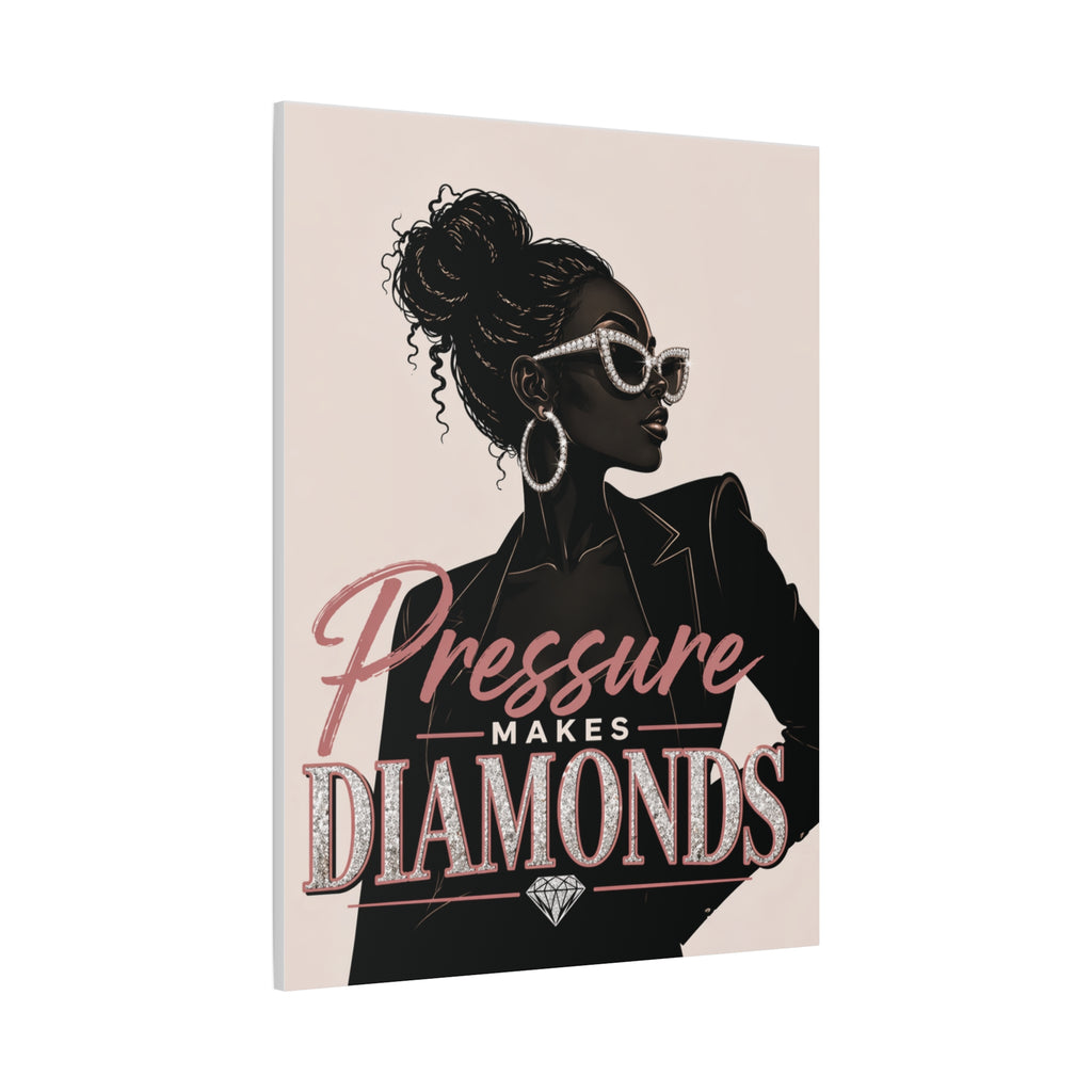 Pressure Makes Diamonds - Matte Canvas Wall Art