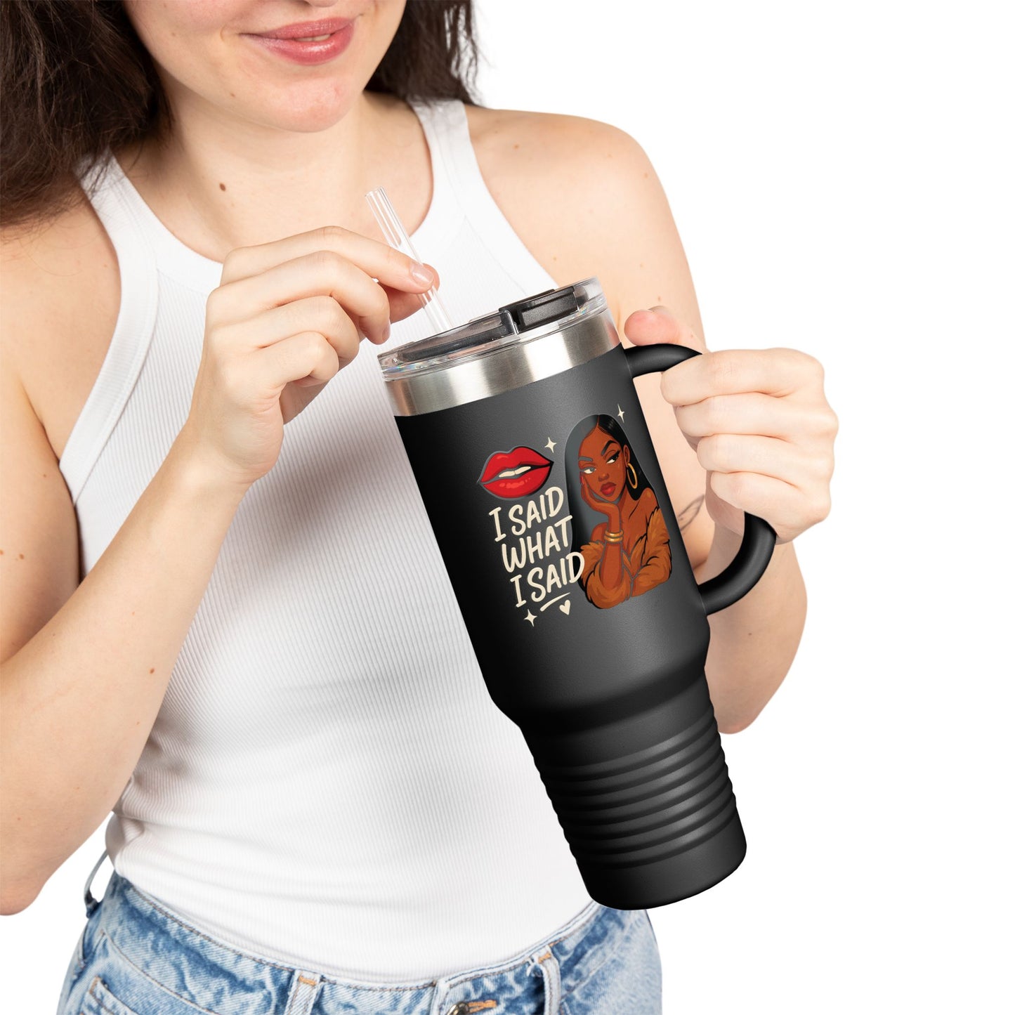 I Said What I Said - Insulated Travel Mug, 40oz