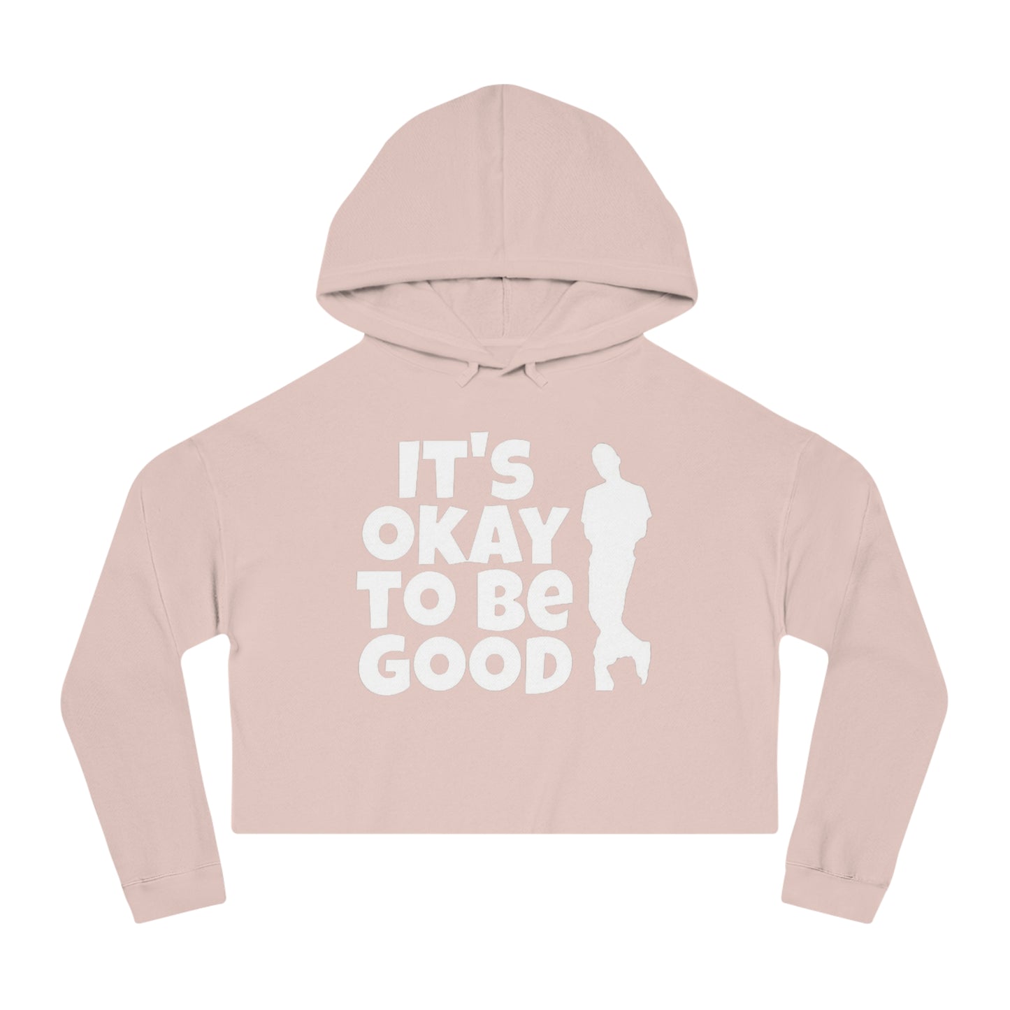 It's Okay To Be Good - Women’s Cropped Hooded Sweatshirt