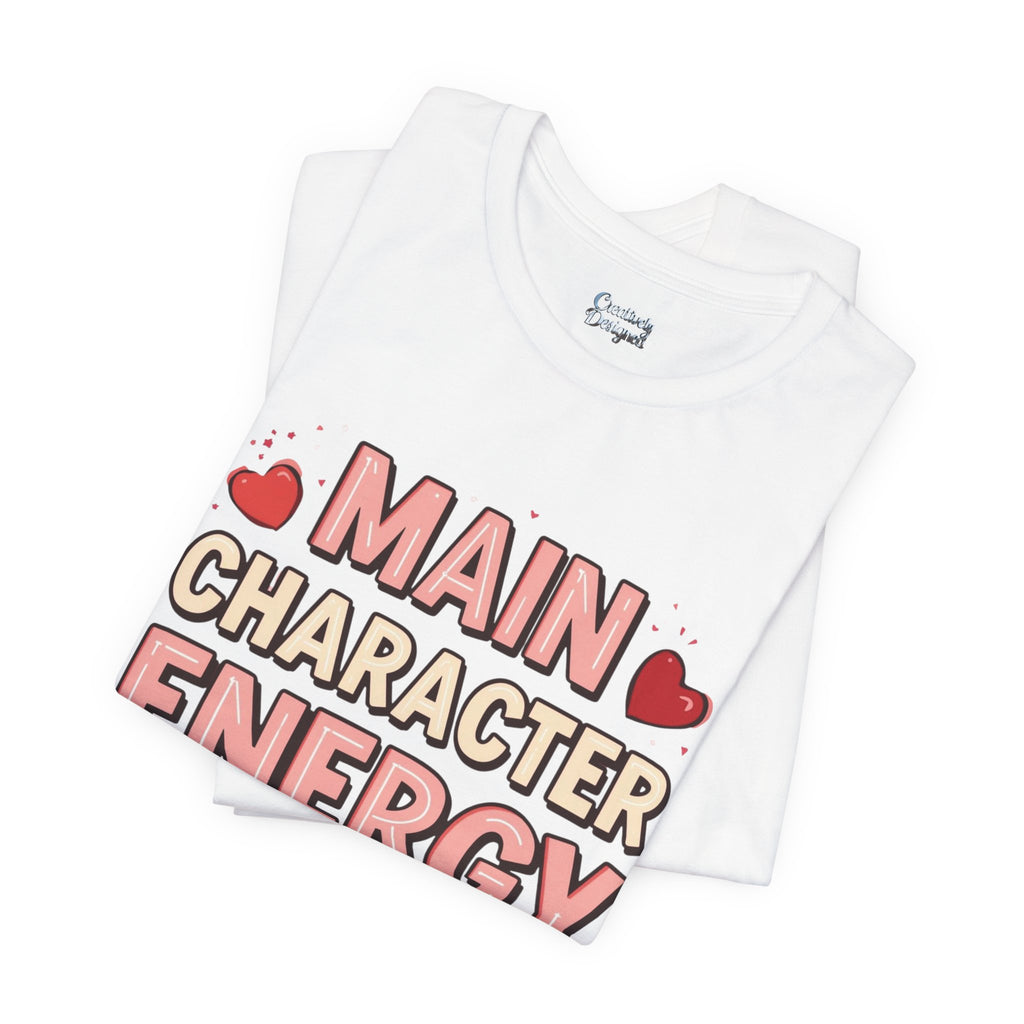 Main Character Energy Only – Unisex Tee