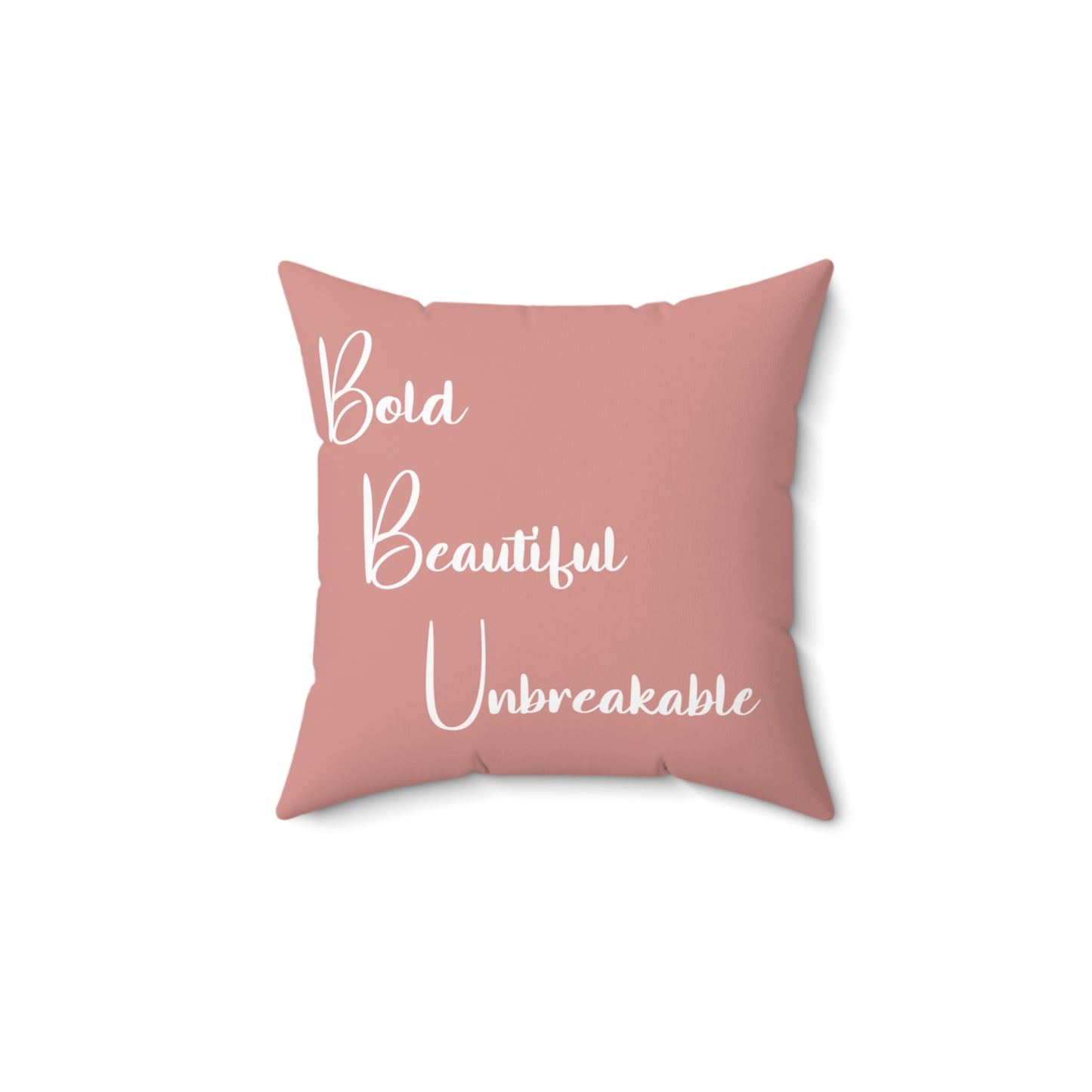 Bold Beautiful Unbreakable - Spun Polyester Square Pillow