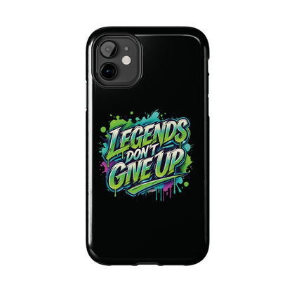Legends Don't Give Up - Tough Phone Cases