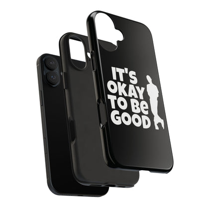 It's Okay To Be Good - Tough Phone Cases