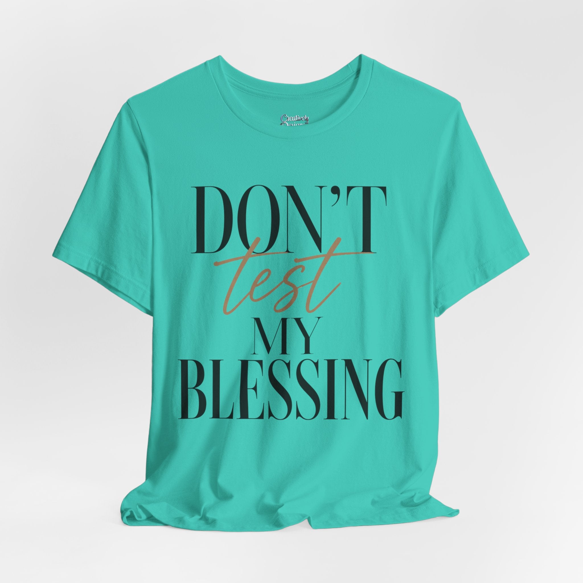 Don’t Test My Blessing Tee - Jersey Short Sleeve Tee
