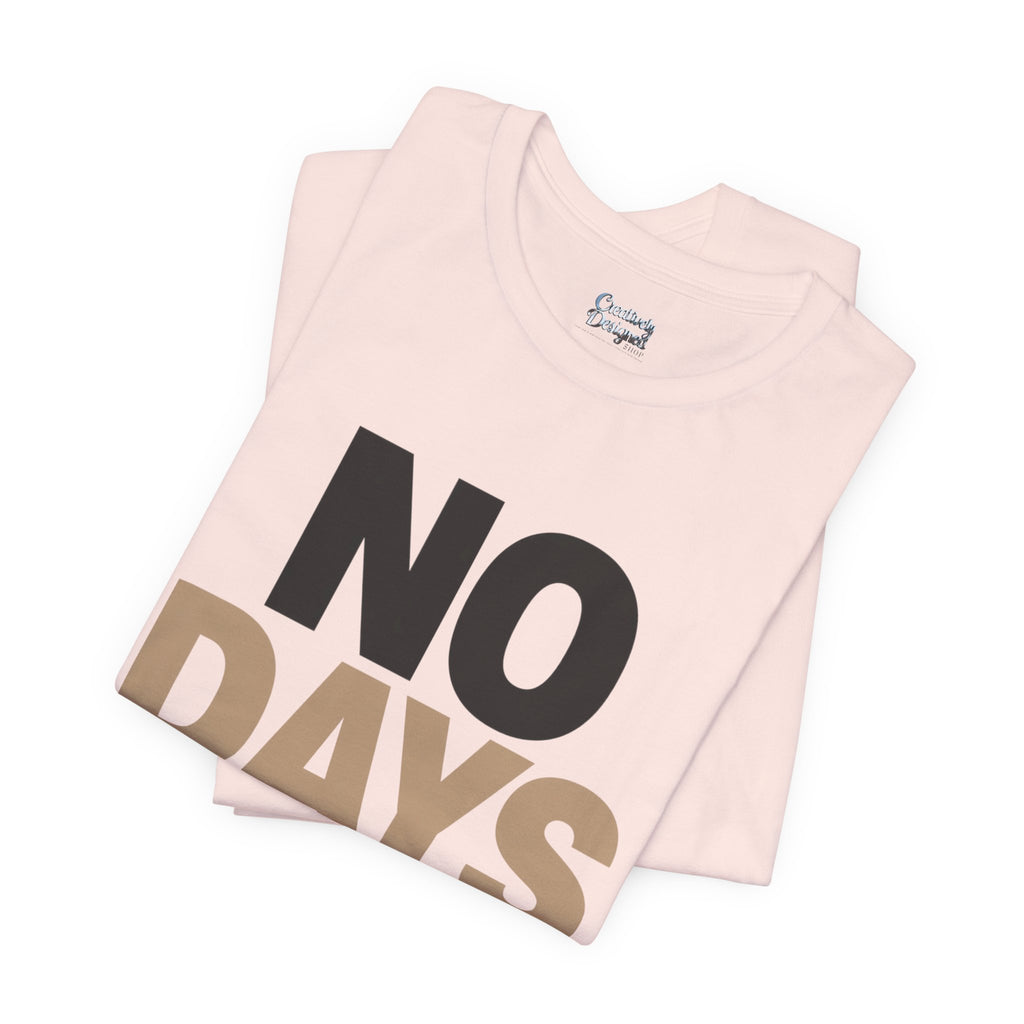 No Days Off - Jersey Short Sleeve Tee