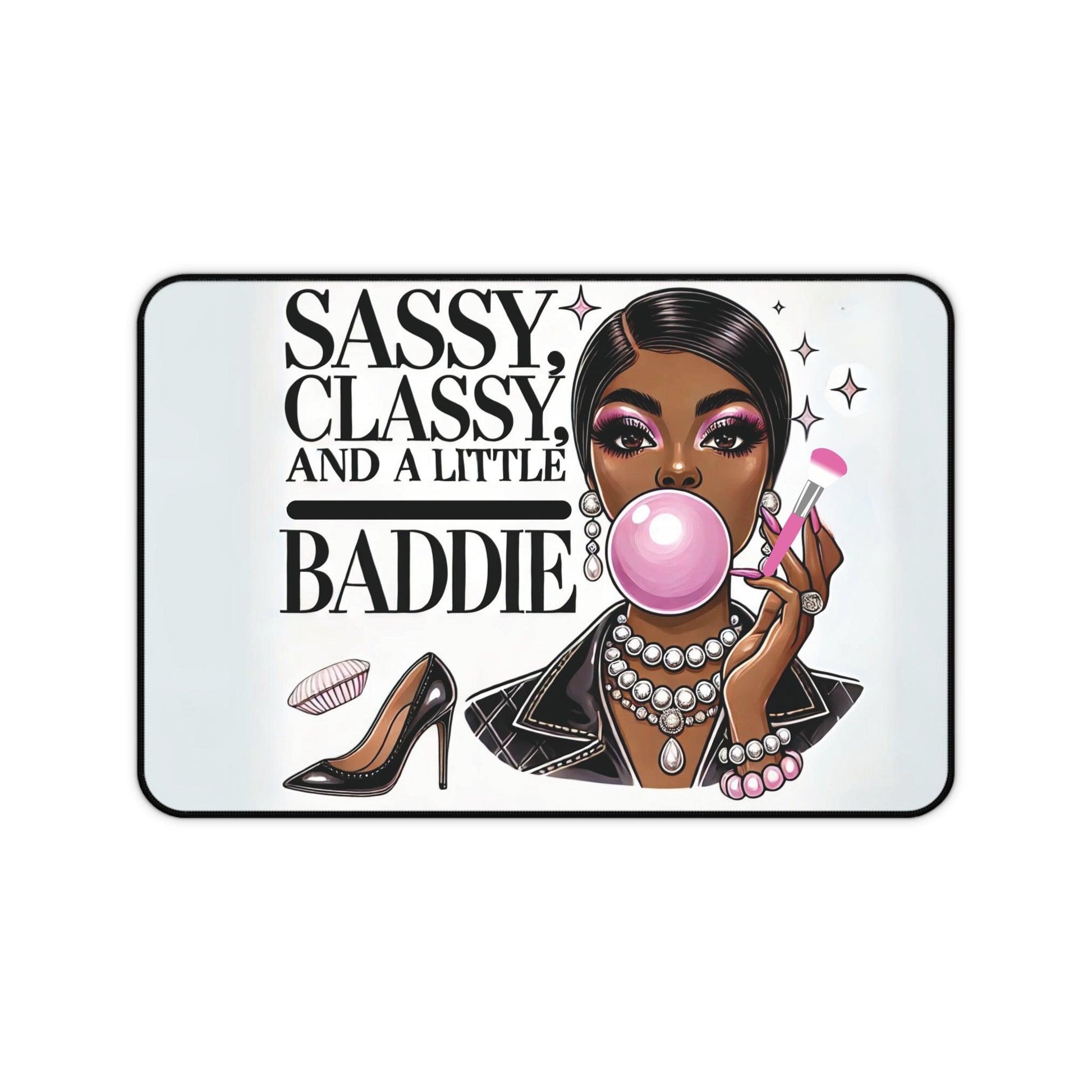 "Sassy, Classy, and a Little Baddie" - Desk Mat - Creatively Designed Shop